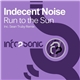 Indecent Noise - Run To The Sun