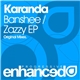 Karanda - Banshee / Zazzy EP