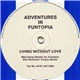 Adventures In Funtopia - Living Without Love