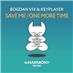 Bogdan Vix & KeyPlayer - Save Me / One More Time