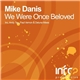 Mike Danis - We Were Once Beloved